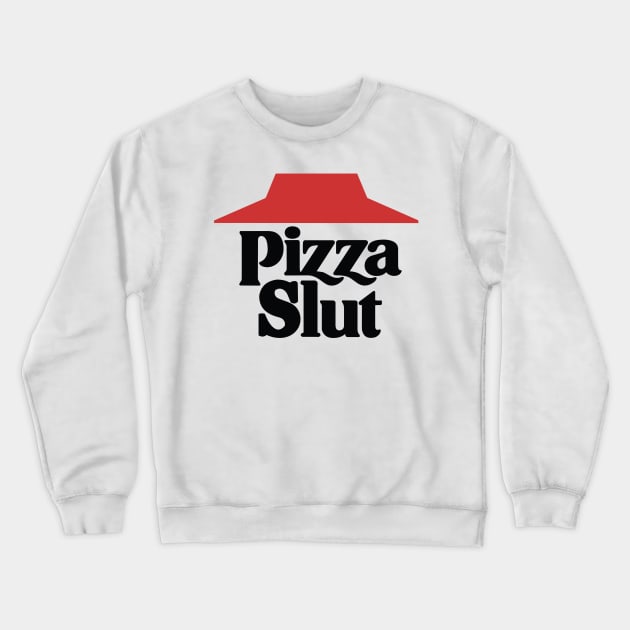 Pizza Slut Crewneck Sweatshirt by garbagetshirts